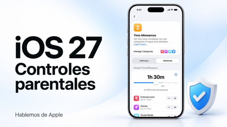 Controles parentales de iOS 27 qué cambia y cómo proteger a nuestros hijos